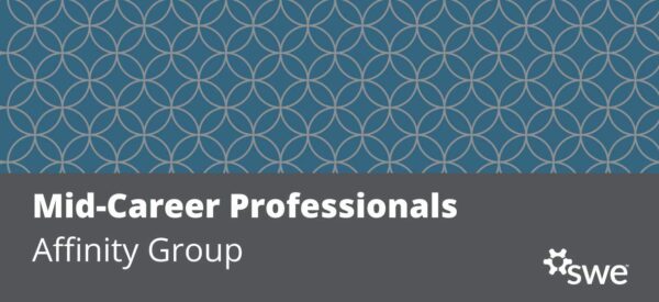 SWE Mid-Career Professionals Affinity Group Highlights